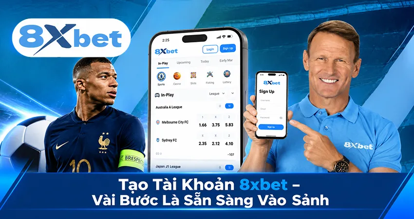 Tạo Tài Khoản 8xbet – Vài Bước Là Sẵn Sàng Vào Sảnh