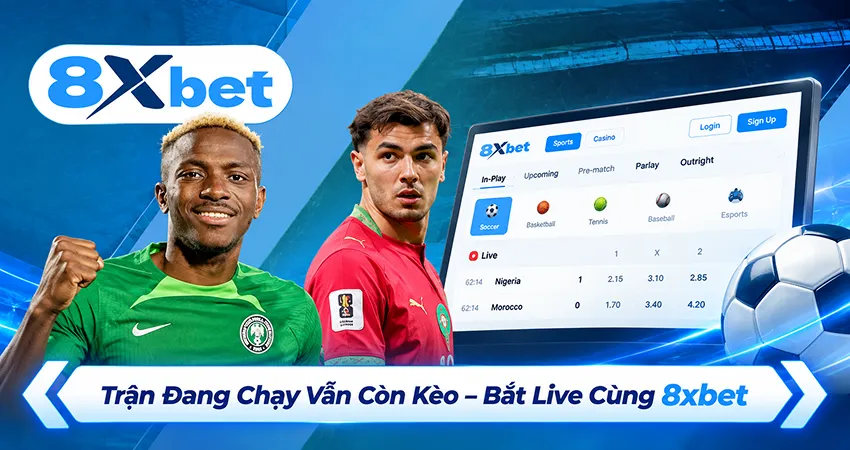 Trận Đang Chạy Vẫn Còn Kèo – Bắt Live Cùng 8xbet