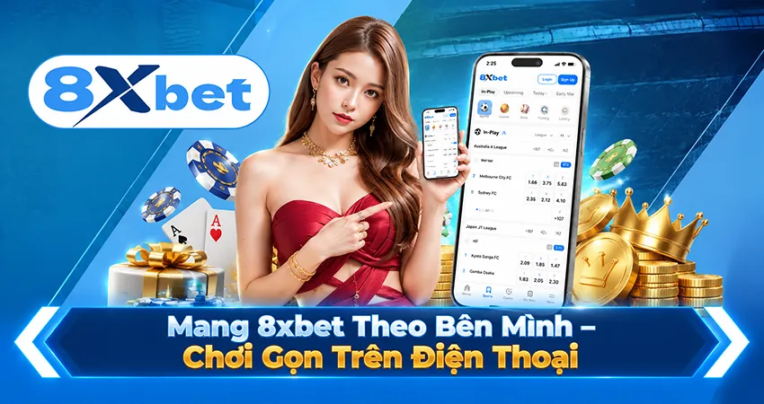 Mang 8xbet Theo Bên Mình – Chơi Gọn Trên Điện Thoại